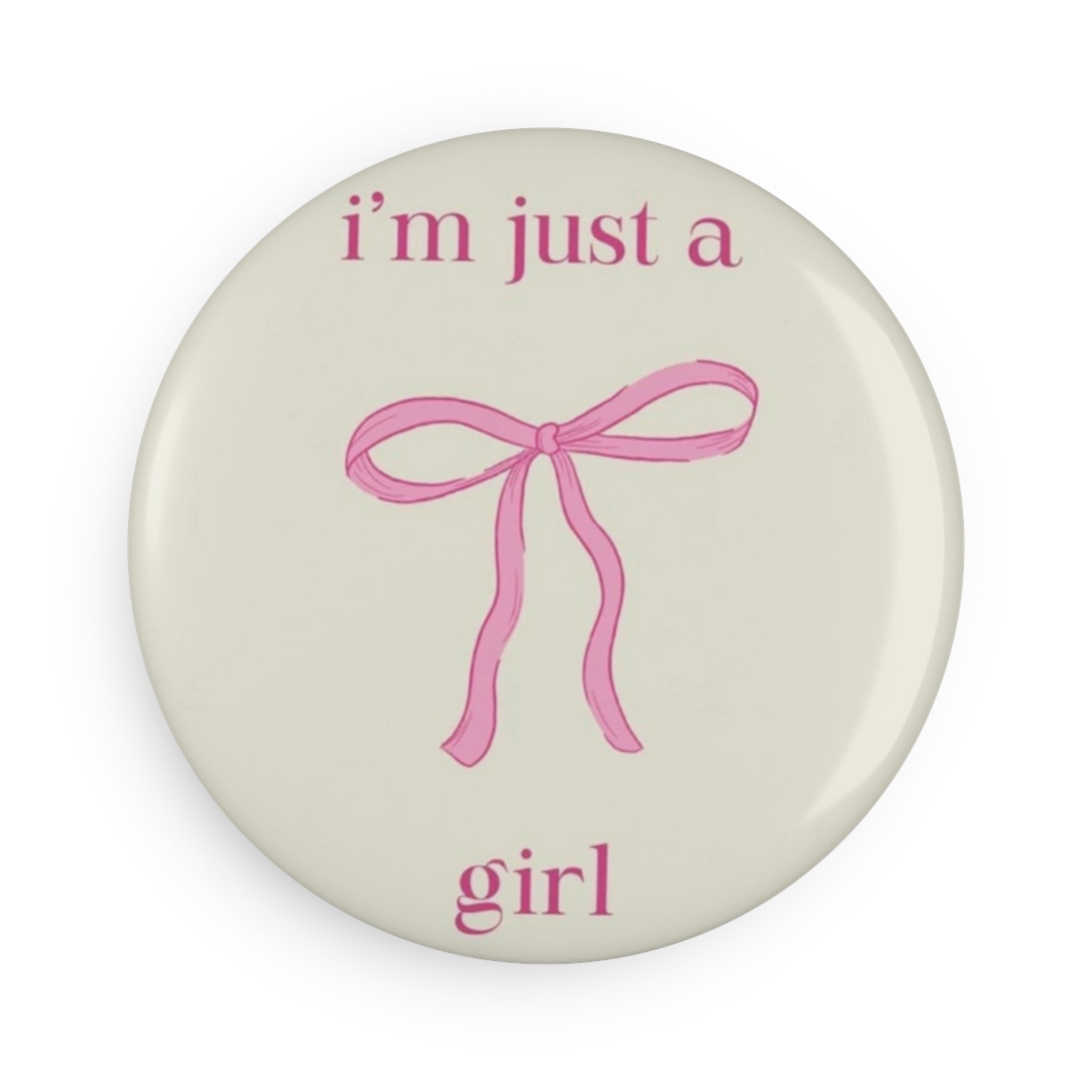 Round Magnet — "I'm Just a Girl" Pink Bow Decorative Magnet