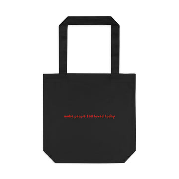 "Make People Feel Loved Today" Cotton Tote Reusable Bag