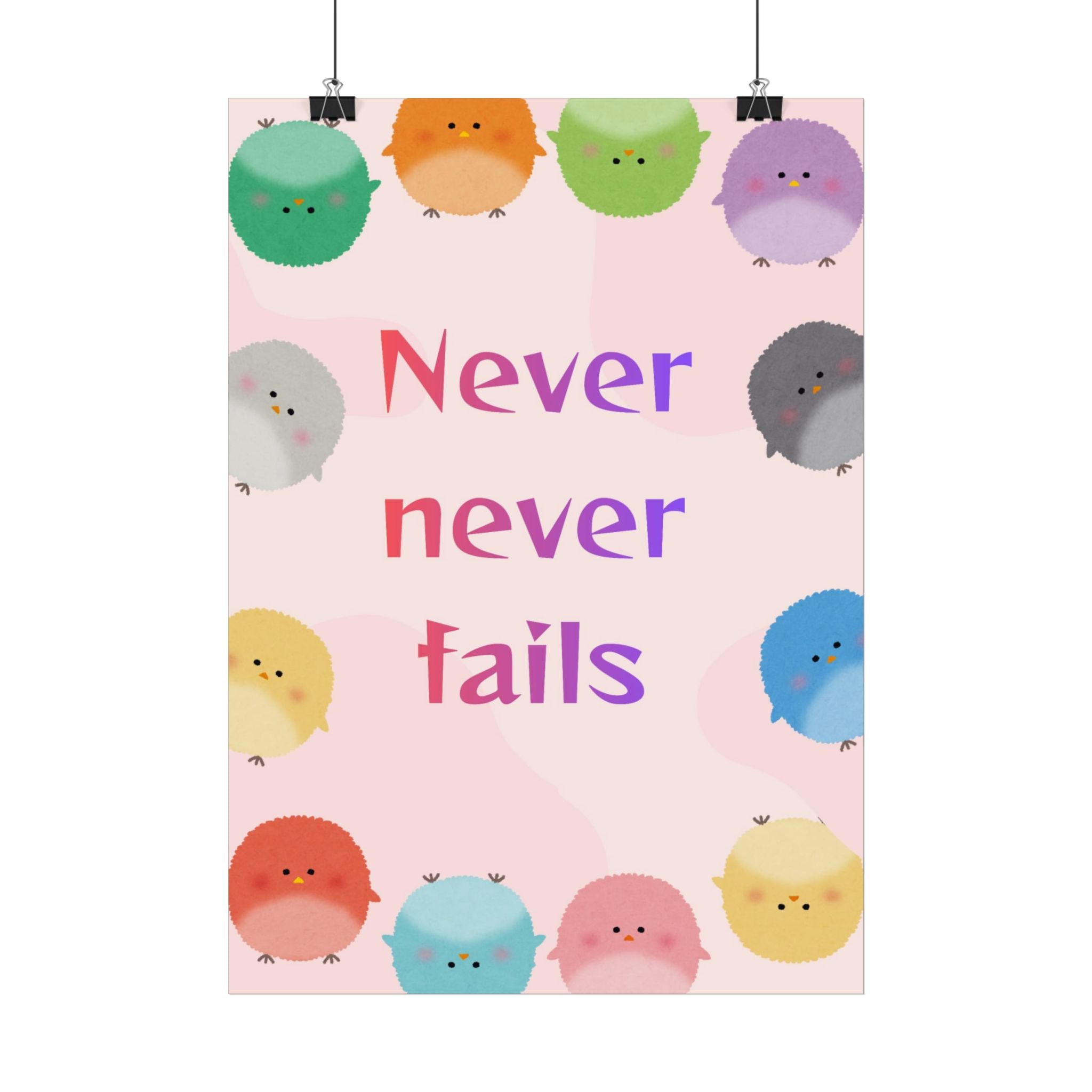 Motivational Poster — "Never Never Fails" Cute Rainbow Chick Inspirational Wall Art