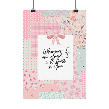 Inspirational Floral Poster - "Whenever I'm afraid, I will trust in You" (Pink Patchwork)