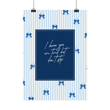 Blue Bow Pattern Poster — "I Know You Are Tired But Don't Stop" Motivational Wall Art