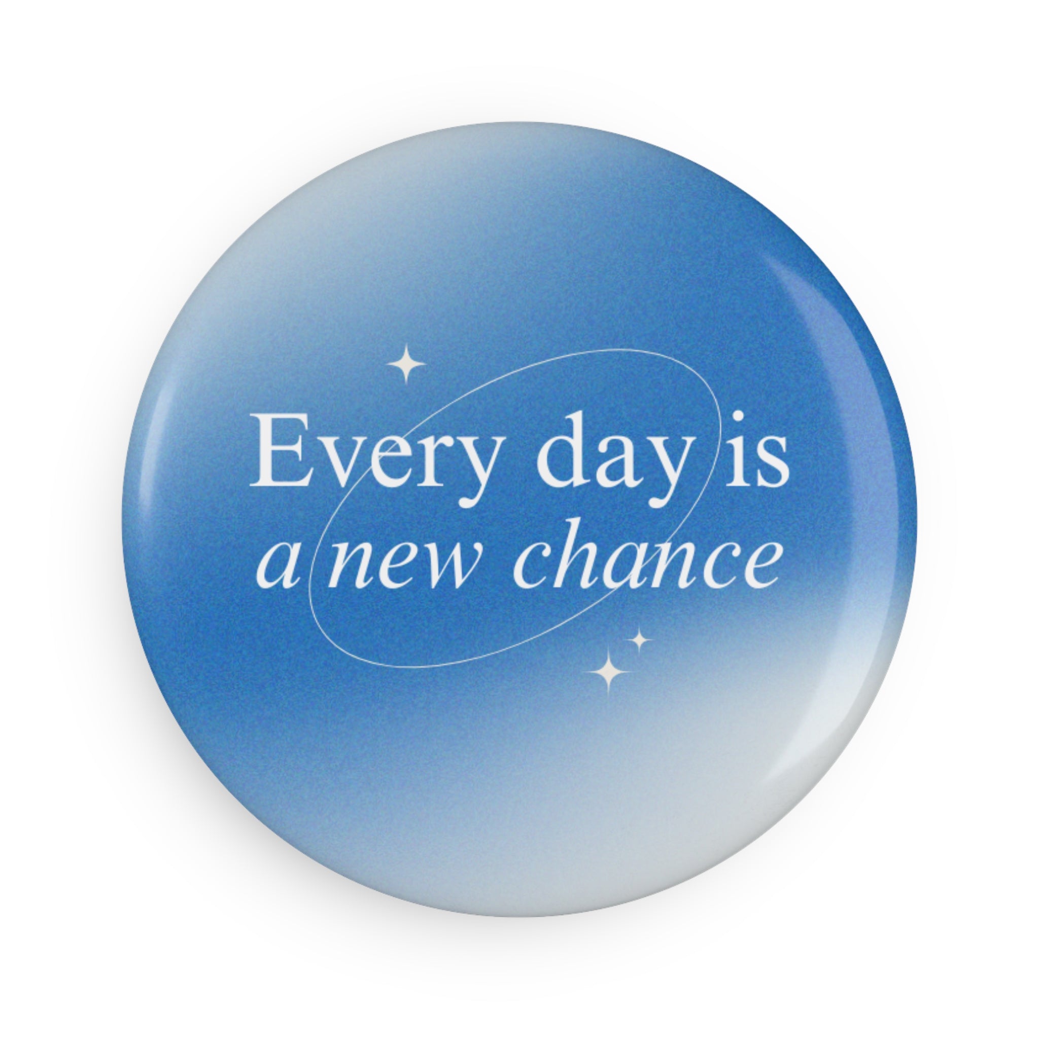 Inspirational Round Magnet — “Every day is a new chance” Blue Motivational Button Magnet