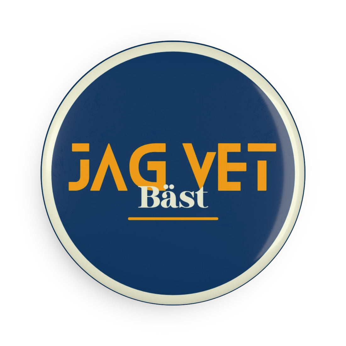 Button Magnet - "JAG VET Bäst" Swedish Quote Round Magnet (1 or 10 pcs)