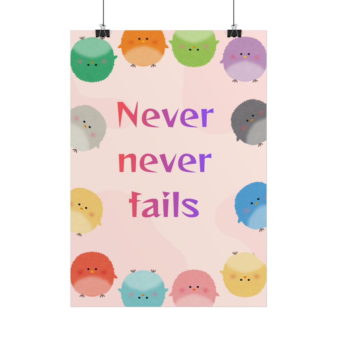 Motivational Poster — "Never Never Fails" Cute Rainbow Chick Inspirational Wall Art