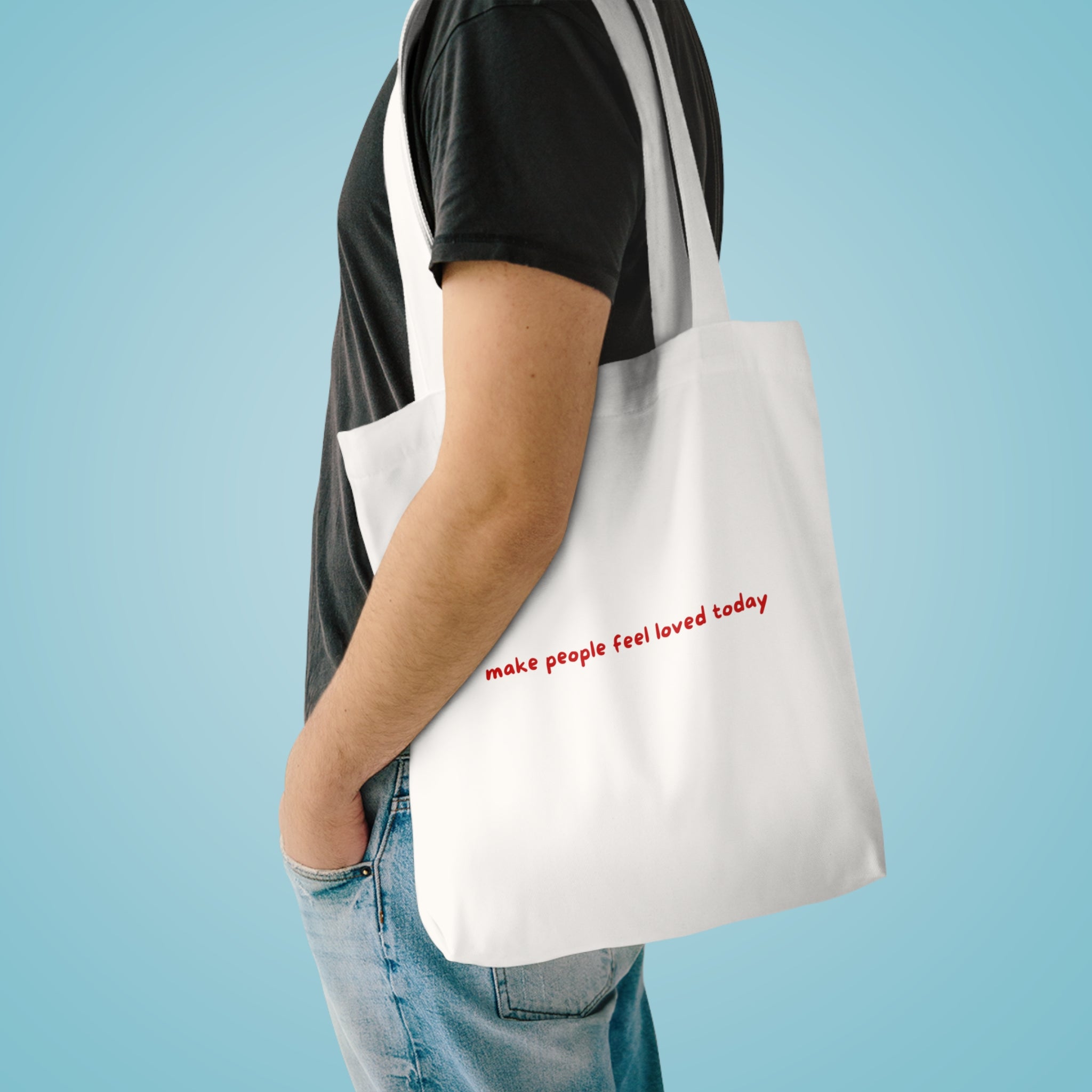 "Make People Feel Loved Today" Cotton Tote Reusable Bag
