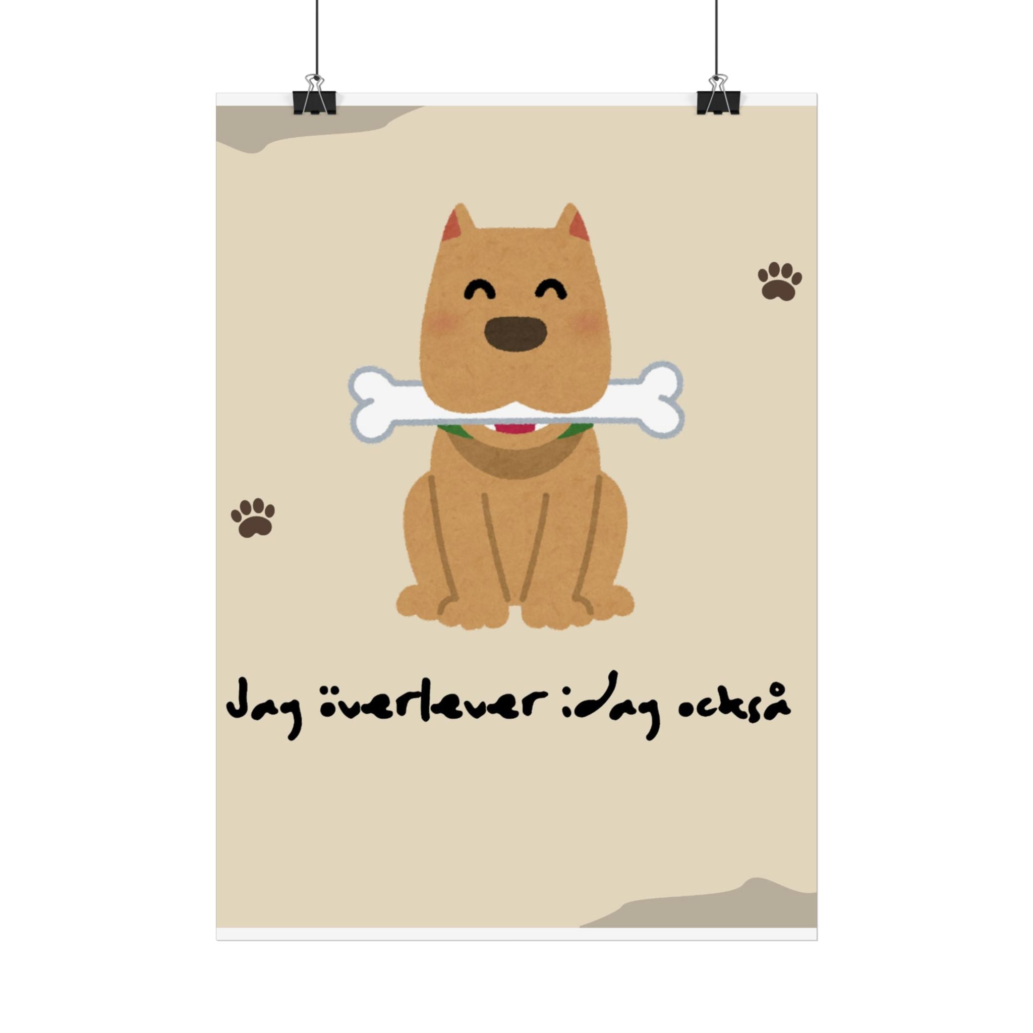 Dog Bone Poster — "Jag överlever idag också" Scandinavian Pet Wall Art