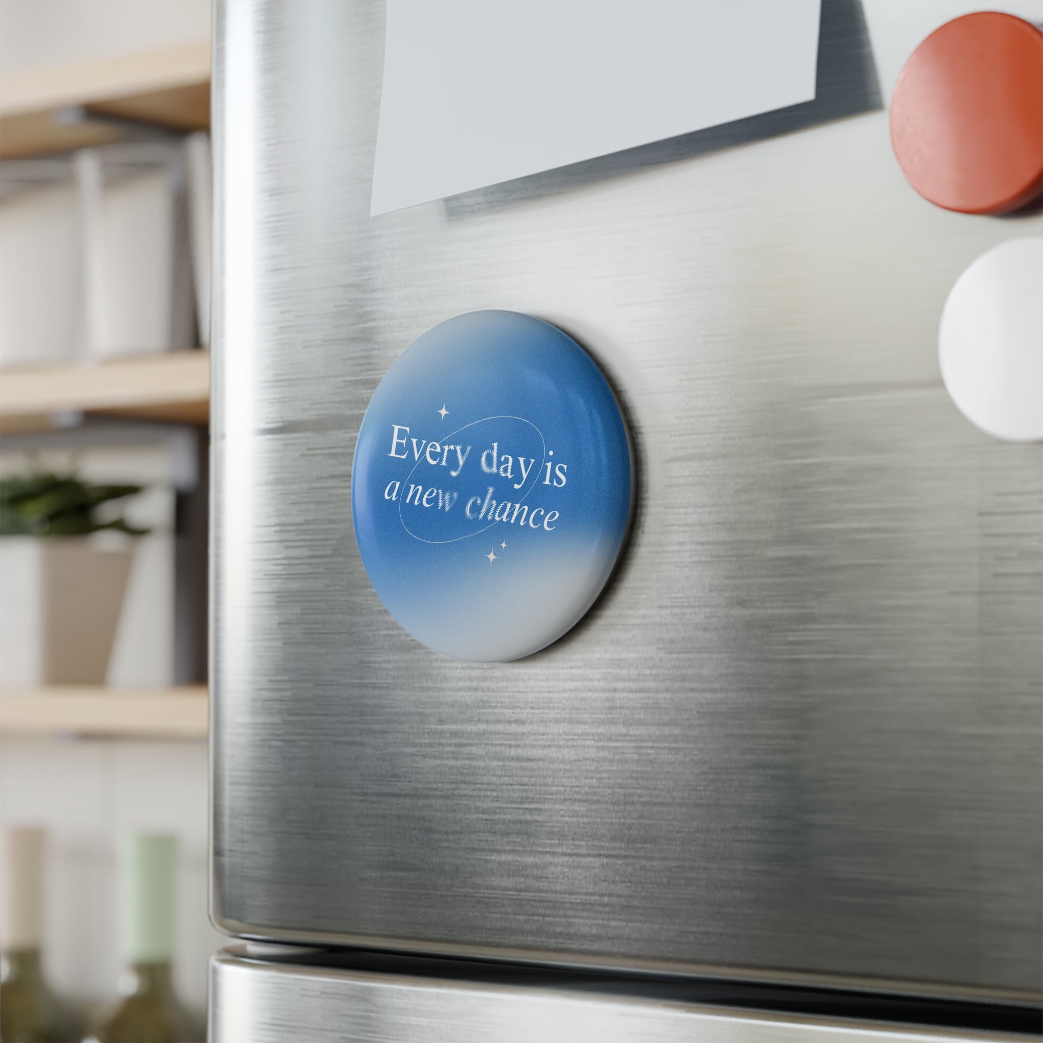 Inspirational Round Magnet — “Every day is a new chance” Blue Motivational Button Magnet