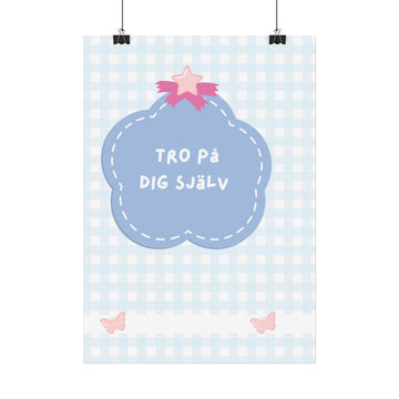 Inspirational Nursery Poster - "Tro på dig själv" (Believe in Yourself)
