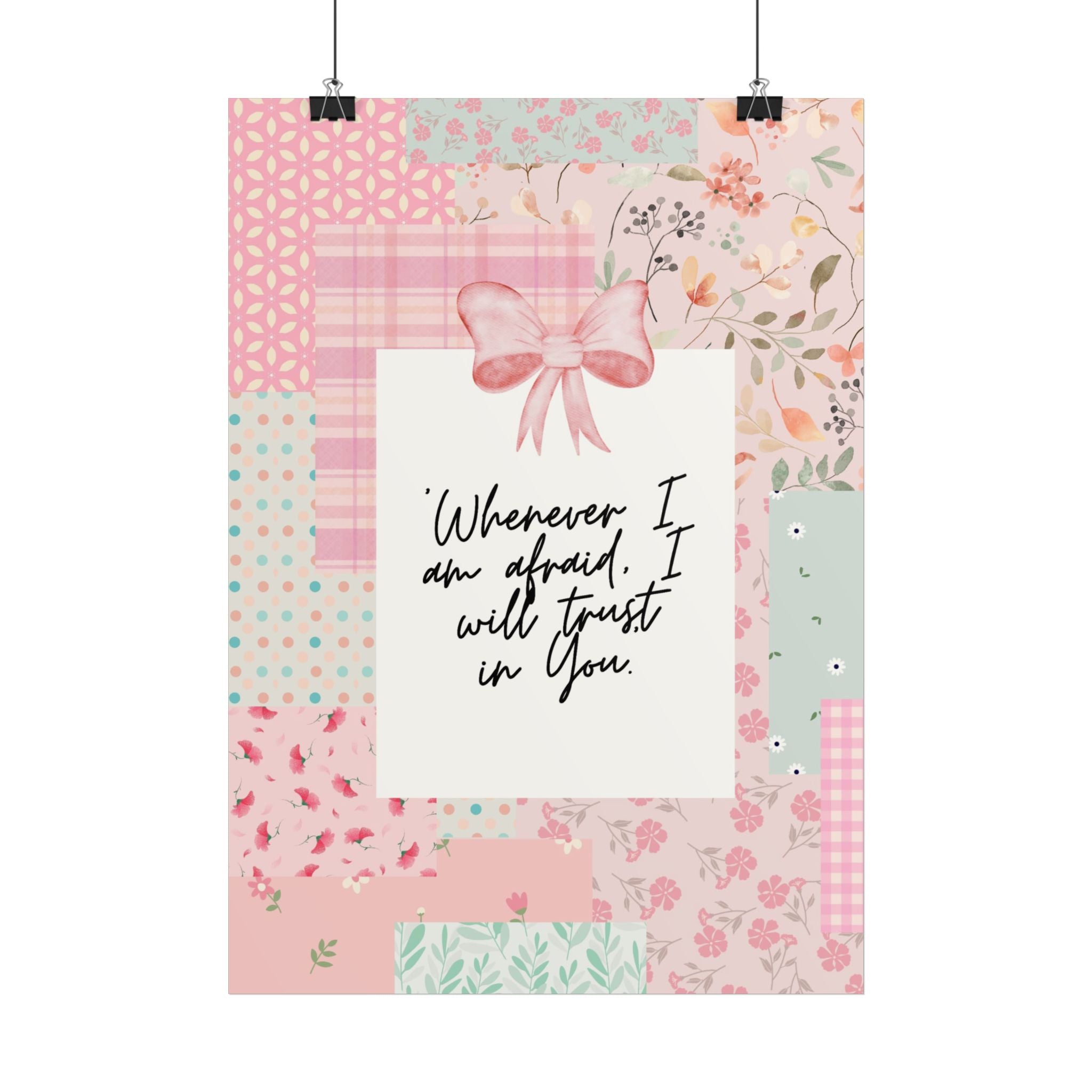 Inspirational Floral Poster - "Whenever I'm afraid, I will trust in You" (Pink Patchwork)